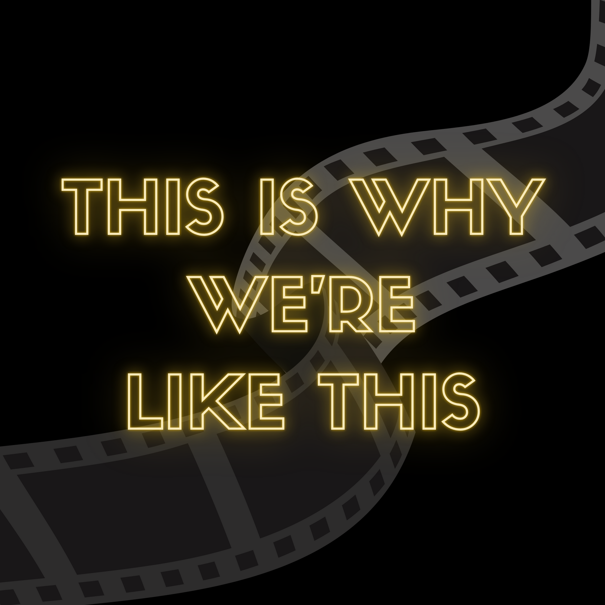 Logo for This Is Why We're Like This featuring golden text over a black background with a winding strip of film.