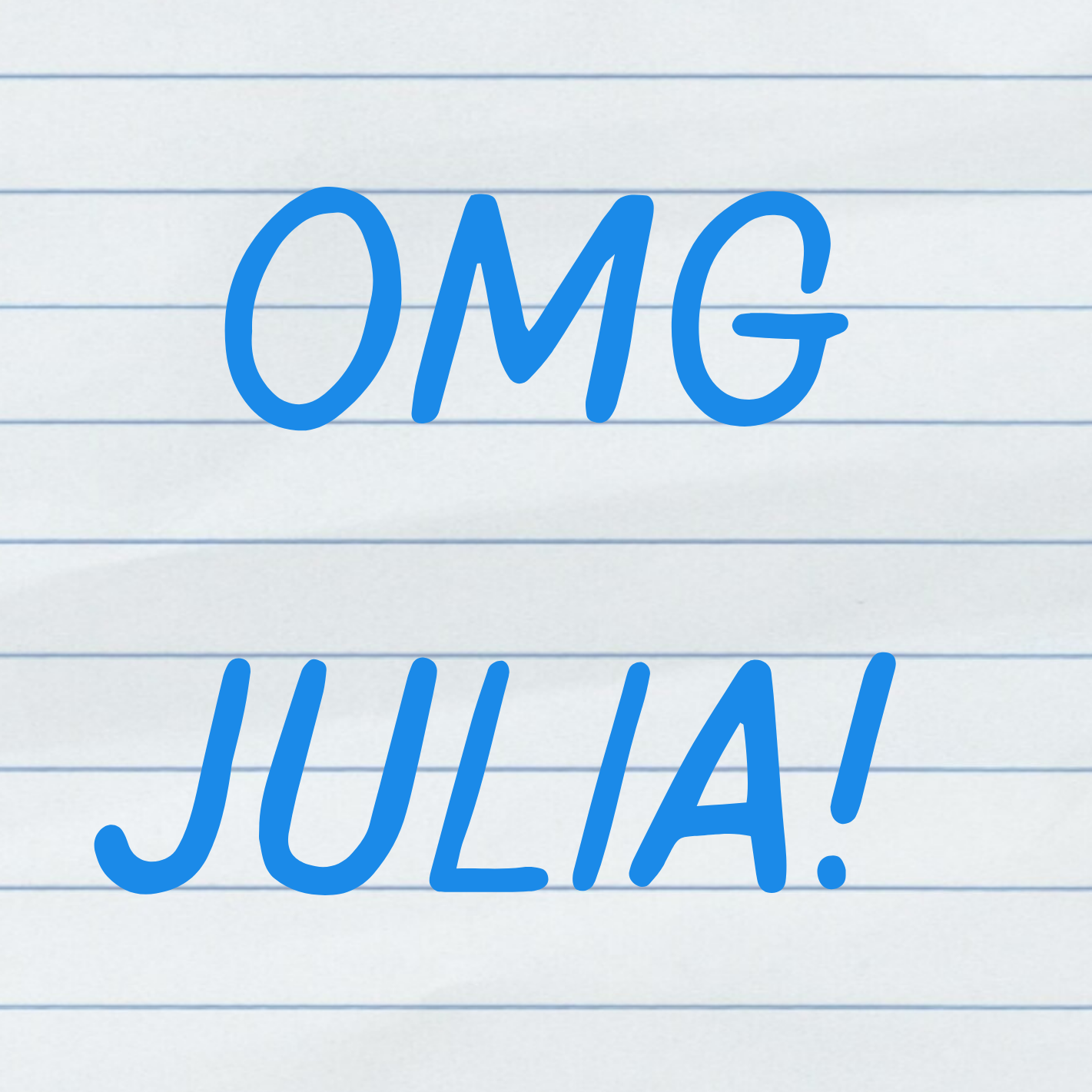 OMG Julia!