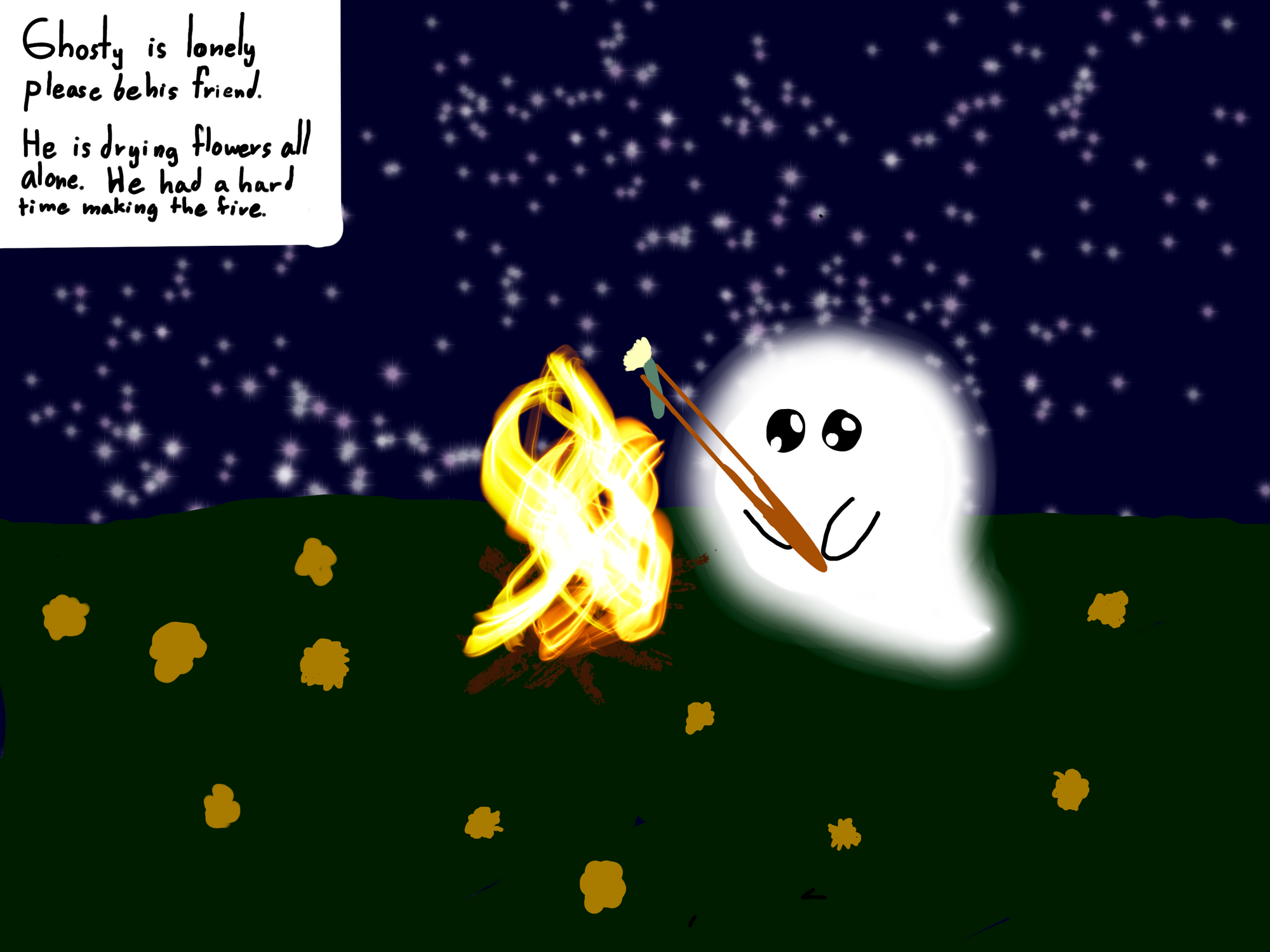 Digital painting of a ghost drying dandelions over a campfire on  a starry night. Text in the upper lefthand corner reads: Ghosty is lonely. Please be his friend. He is drying flowers all alone. He had a hard time starting the fire.